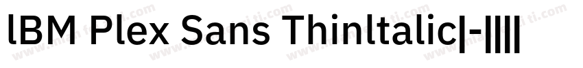 lBM Plex Sans Thinltalic电字体转换